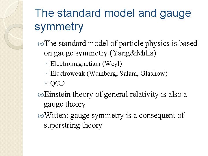 The standard model and gauge symmetry The standard model of particle physics is based