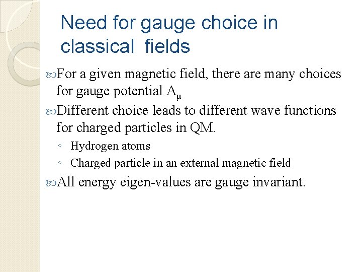 Need for gauge choice in classical fields For a given magnetic field, there are