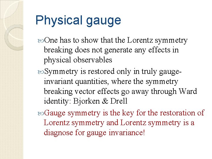 Physical gauge One has to show that the Lorentz symmetry breaking does not generate