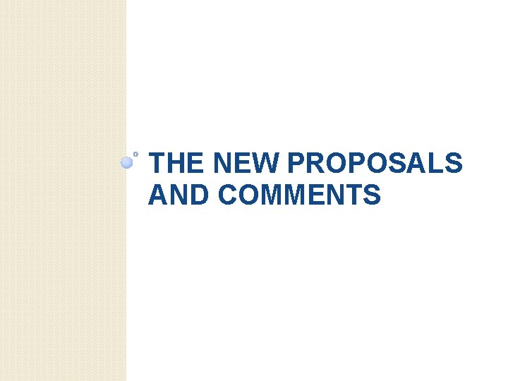 THE NEW PROPOSALS AND COMMENTS 