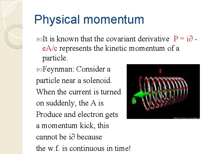 Physical momentum It is known that the covariant derivative P = i∂ e. A/c