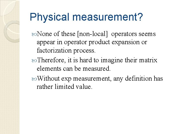 Physical measurement? None of these [non-local] operators seems appear in operator product expansion or