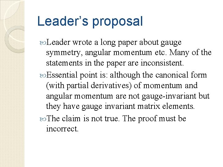 Leader’s proposal Leader wrote a long paper about gauge symmetry, angular momentum etc. Many