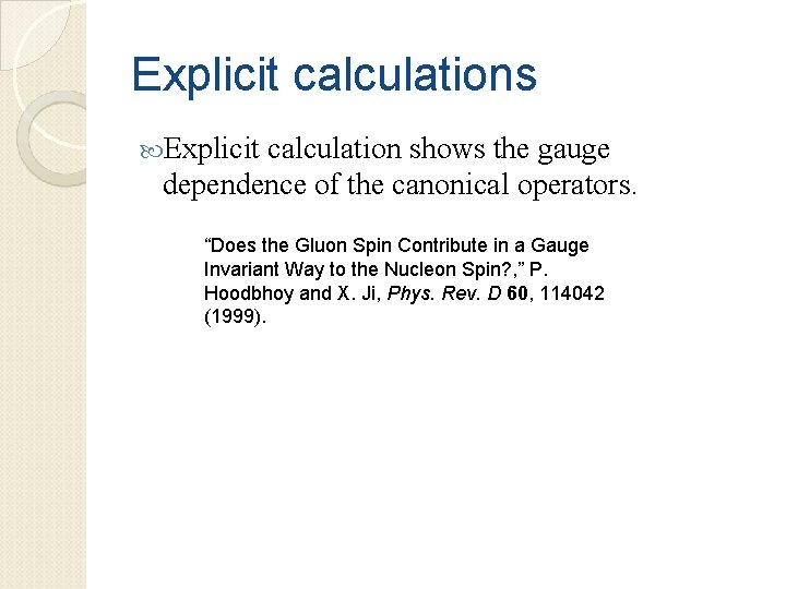 Explicit calculations Explicit calculation shows the gauge dependence of the canonical operators. “Does the