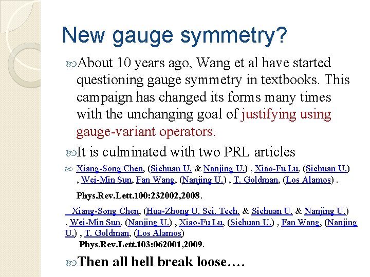New gauge symmetry? About 10 years ago, Wang et al have started questioning gauge