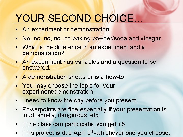 YOUR SECOND CHOICE… • An experiment or demonstration. • No, no, no baking powder/soda