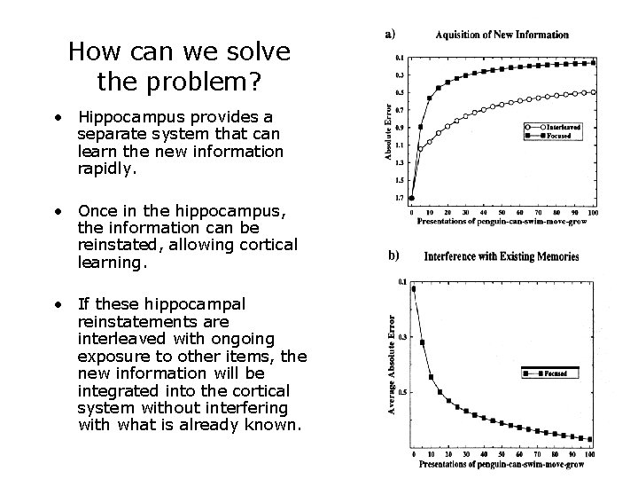 How can we solve the problem? • Hippocampus provides a separate system that can