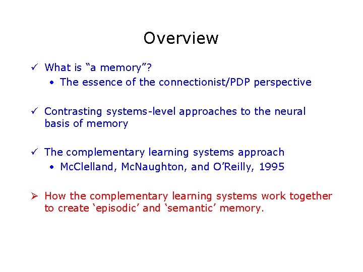 Overview ü What is “a memory”? • The essence of the connectionist/PDP perspective ü