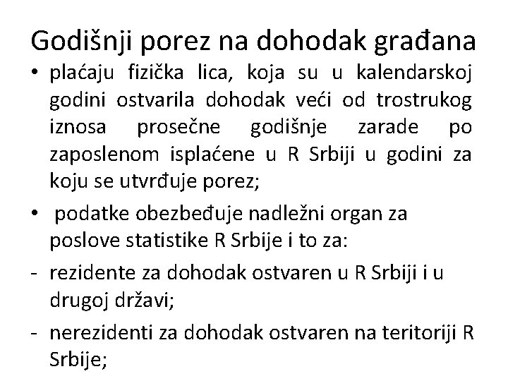 Godišnji porez na dohodak građana • plaćaju fizička lica, koja su u kalendarskoj godini