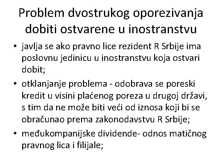 Problem dvostrukog oporezivanja dobiti ostvarene u inostranstvu • javlja se ako pravno lice rezident