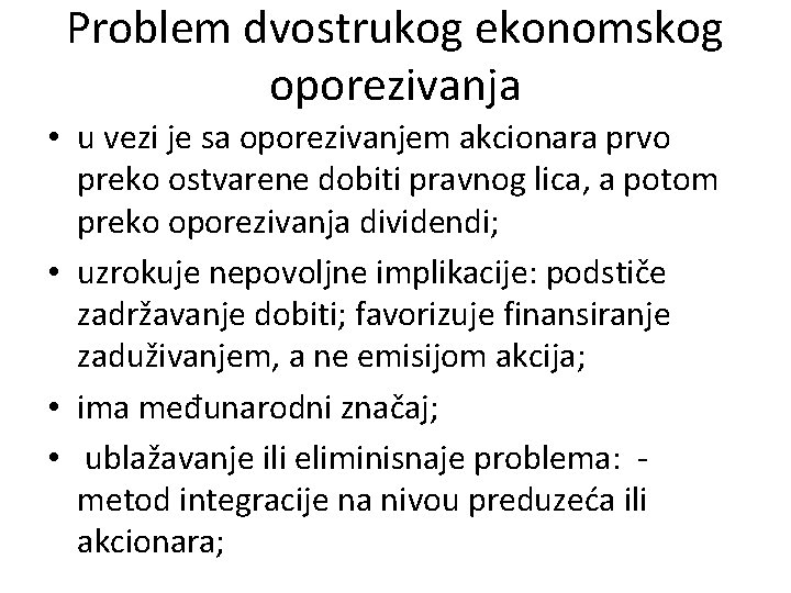 Problem dvostrukog ekonomskog oporezivanja • u vezi je sa oporezivanjem akcionara prvo preko ostvarene