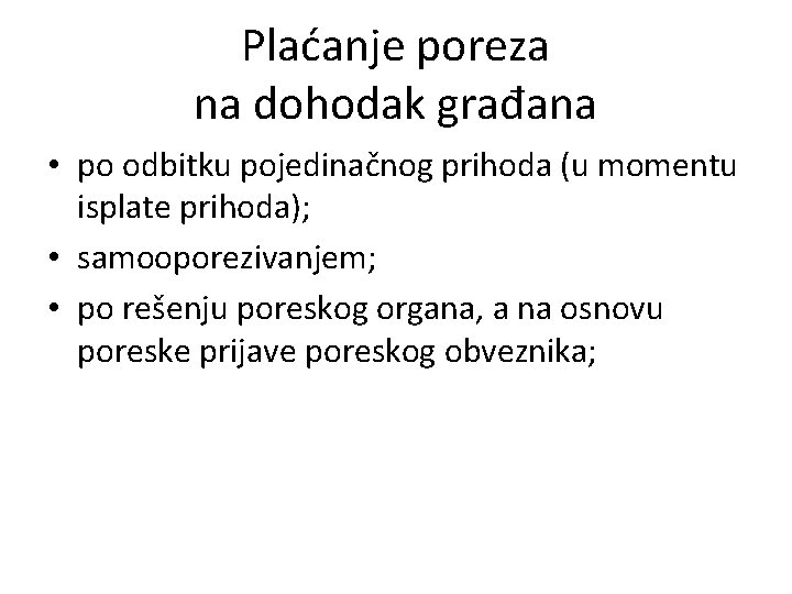 Plaćanje poreza na dohodak građana • po odbitku pojedinačnog prihoda (u momentu isplate prihoda);