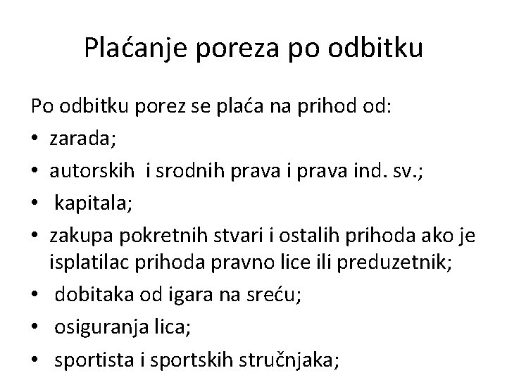 Plaćanje poreza po odbitku Po odbitku porez se plaća na prihod od: • zarada;