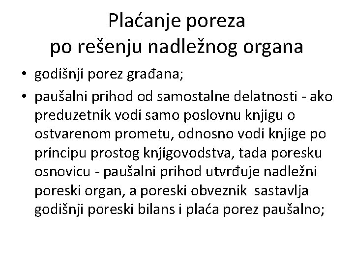 Plaćanje poreza po rešenju nadležnog organa • godišnji porez građana; • paušalni prihod od