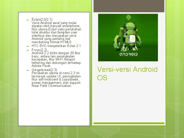  Éclair(2. 0/2. 1) Versi Android awal yang mulai dipakai oleh banyak smartphone, fitur