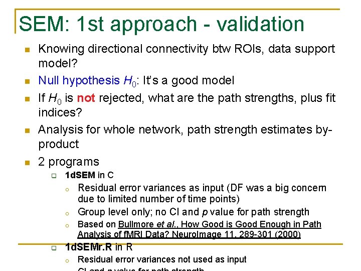 SEM: 1 st approach - validation n n Knowing directional connectivity btw ROIs, data