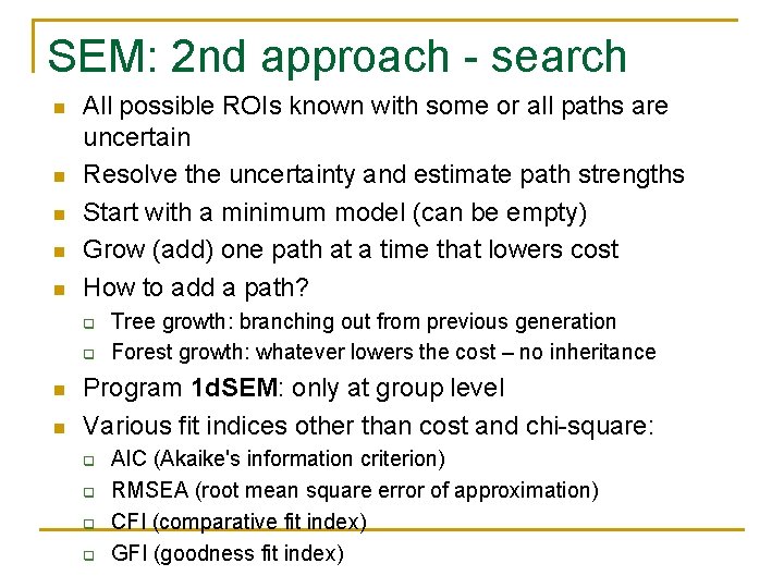 SEM: 2 nd approach - search n n n All possible ROIs known with