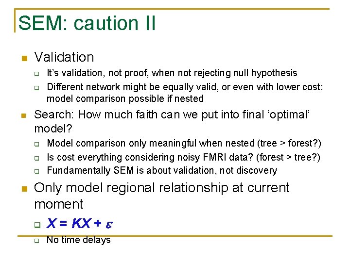 SEM: caution II n Validation q q n Search: How much faith can we