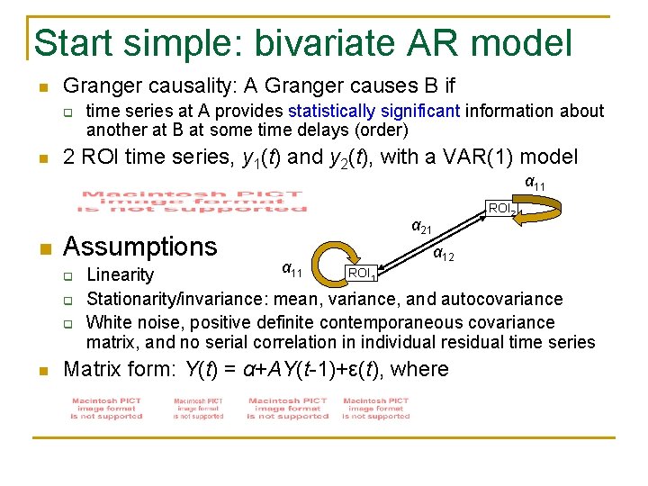 Start simple: bivariate AR model n Granger causality: A Granger causes B if q