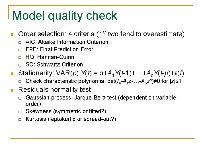 Model quality check n Order selection: 4 criteria (1 st two tend to overestimate)