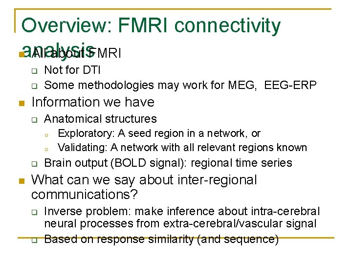 Overview: FMRI connectivity nanalysis All about FMRI q q n Not for DTI Some