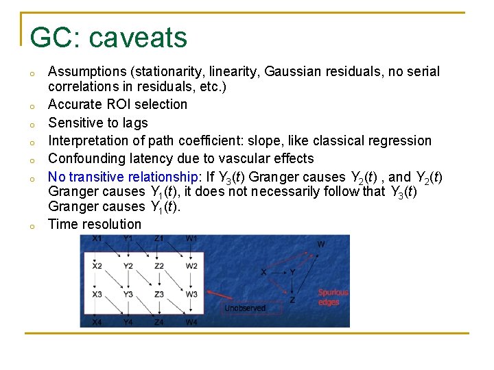 GC: caveats o o o o Assumptions (stationarity, linearity, Gaussian residuals, no serial correlations