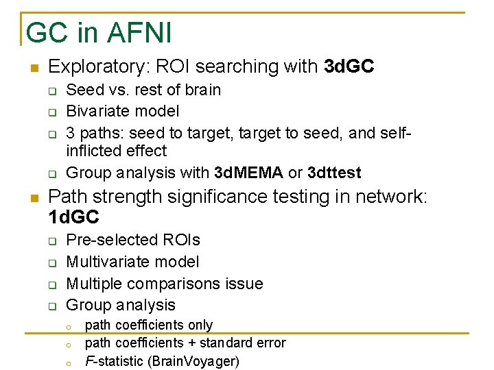 GC in AFNI n Exploratory: ROI searching with 3 d. GC q q n