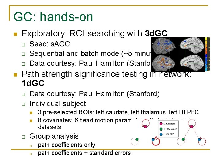 GC: hands-on n Exploratory: ROI searching with 3 d. GC q q q n
