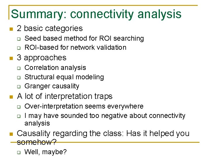 Summary: connectivity analysis n 2 basic categories q q n 3 approaches q q