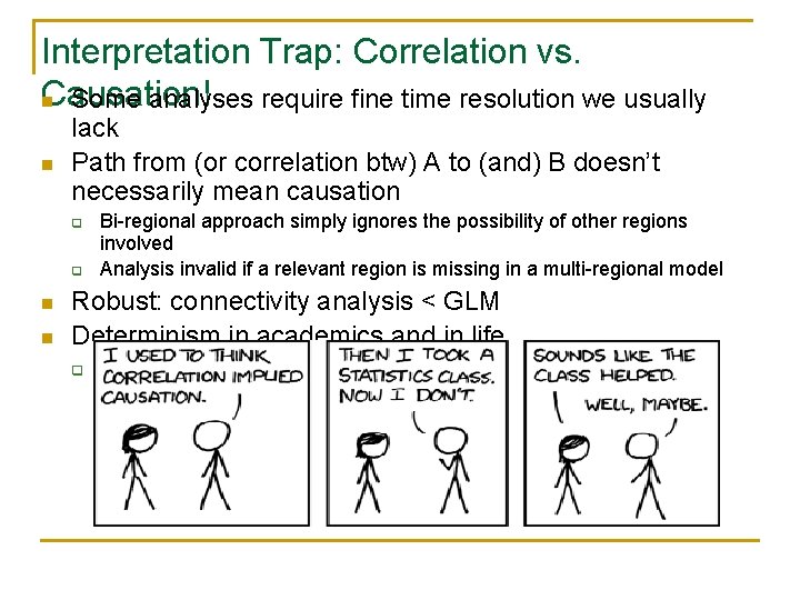 Interpretation Trap: Correlation vs. Causation! n Some analyses require fine time resolution we usually