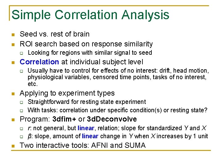 Simple Correlation Analysis n n Seed vs. rest of brain ROI search based on