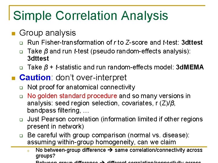 Simple Correlation Analysis n Group analysis q q q n Run Fisher-transformation of r