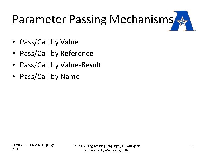 Parameter Passing Mechanisms • • Pass/Call by Value Pass/Call by Reference Pass/Call by Value-Result