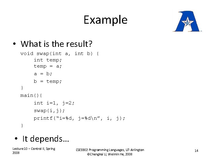 Example • What is the result? void swap(int a, int b) { int temp;