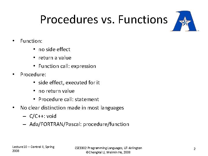 Procedures vs. Functions • Function: • no side effect • return a value •