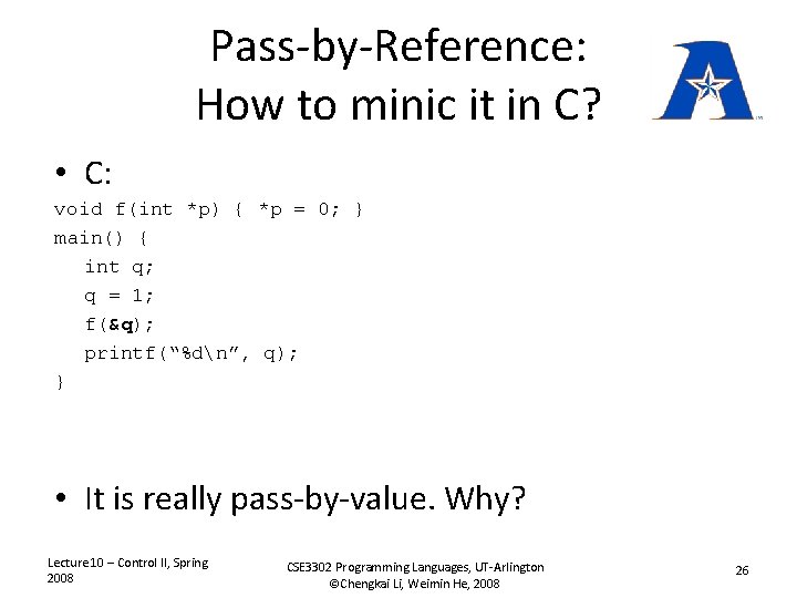 Pass-by-Reference: How to minic it in C? • C: void f(int *p) { *p