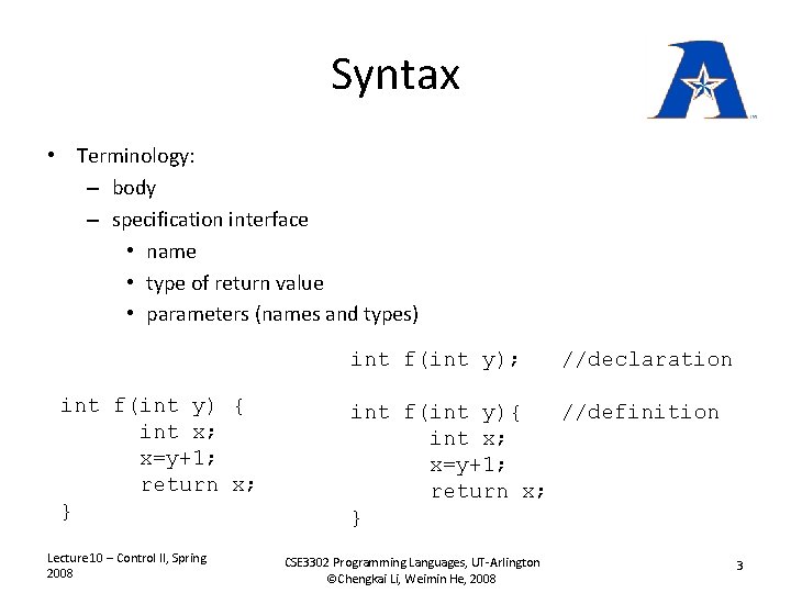 Syntax • Terminology: – body – specification interface • name • type of return