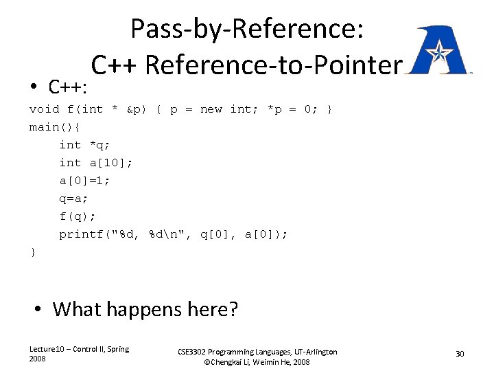  • C++: Pass-by-Reference: C++ Reference-to-Pointer void f(int * &p) { p = new