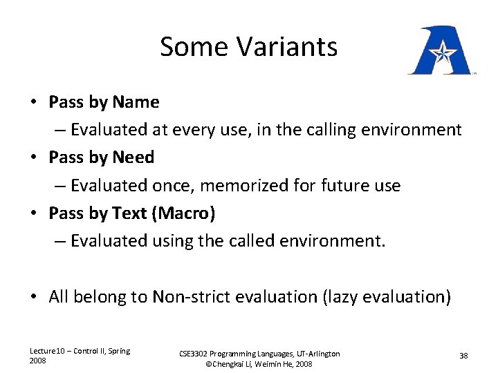 Some Variants • Pass by Name – Evaluated at every use, in the calling