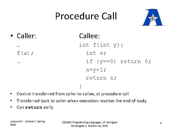 Procedure Call • Caller: … f(a); … Callee: int f(int y){ int x; if
