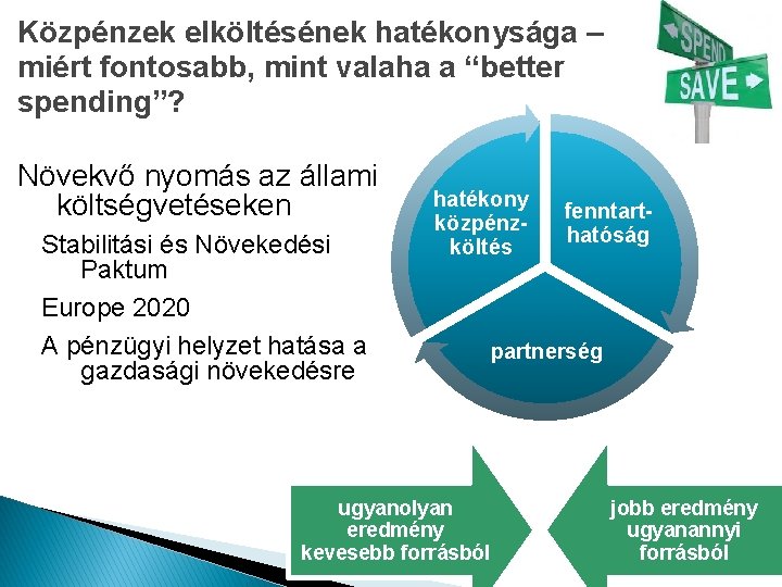 Közpénzek elköltésének hatékonysága – miért fontosabb, mint valaha a “better spending”? Növekvő nyomás az