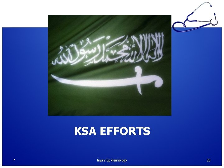 KSA EFFORTS * Injury Epidemiology 28 