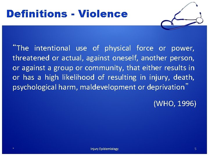 Definitions - Violence “The intentional use of physical force or power, threatened or actual,