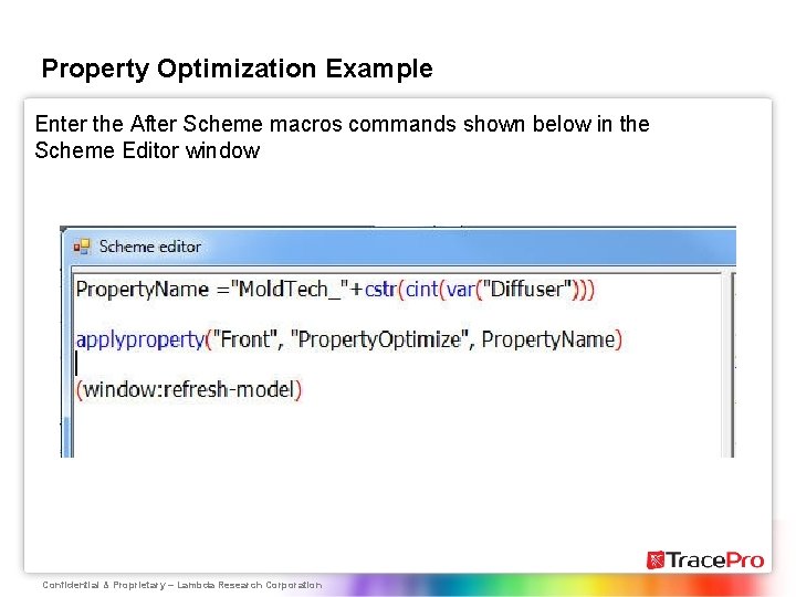 Property Optimization Example Enter the After Scheme macros commands shown below in the Scheme