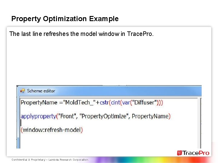 Property Optimization Example The last line refreshes the model window in Trace. Pro. Confidential