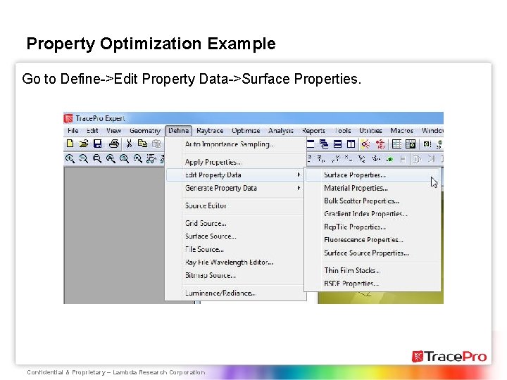 Property Optimization Example Go to Define->Edit Property Data->Surface Properties. Confidential & Proprietary ‒ Lambda