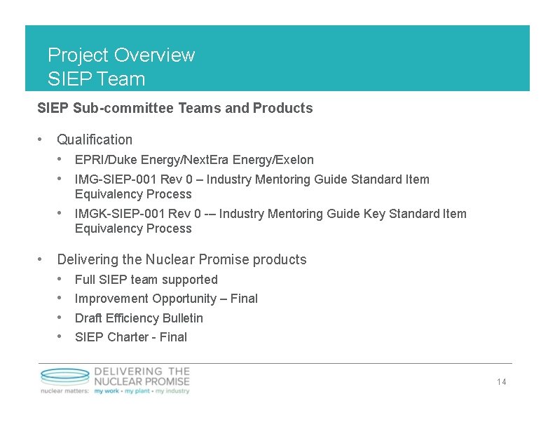 Project Overview SIEP Team SIEP Sub-committee Teams and Products • Qualification • EPRI/Duke Energy/Next.