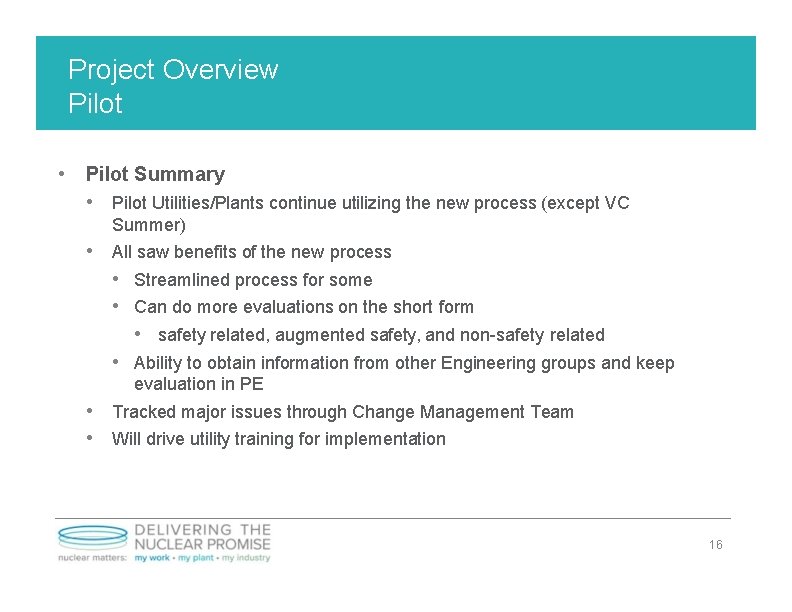 Project Overview Pilot • Pilot Summary • Pilot Utilities/Plants continue utilizing the new process