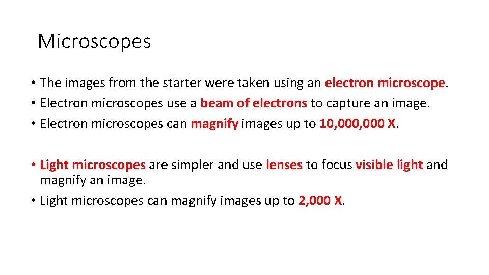 Microscopes • The images from the starter were taken using an electron microscope. •