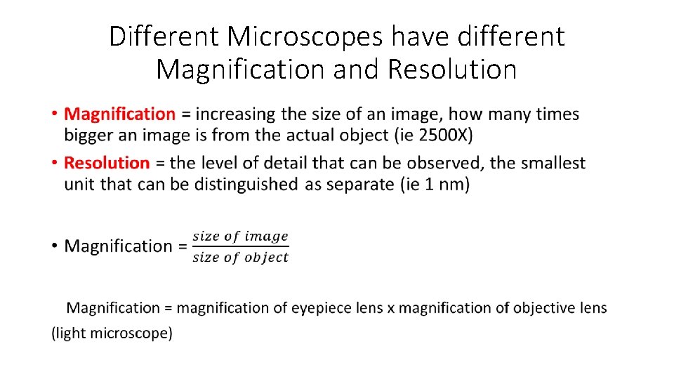 Different Microscopes have different Magnification and Resolution • 